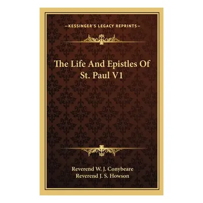 "The Life And Epistles Of St. Paul V1" - "" ("Conybeare Reverend W. J.")