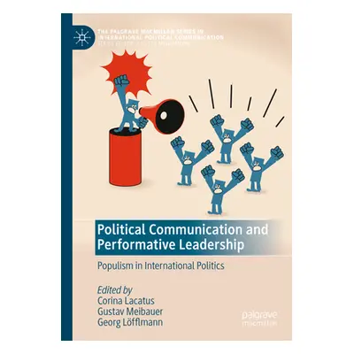 "Political Communication and Performative Leadership: Populism in International Politics" - "" (