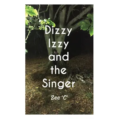 "Dizzy Izzy and the Singer" - "" ("'C' Zee")