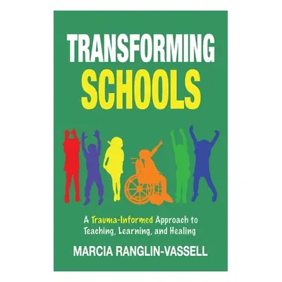 "Transforming Schools: A Trauma-Informed Approach to Teaching, Learning and Healing" - "" ("Rang