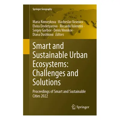 "Smart and Sustainable Urban Ecosystems: Challenges and Solutions: Proceedings of Smart and Sust