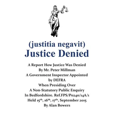 "Justice Denied" - "" ("Bowers Alan")