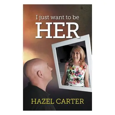 "I Just Want to be Her" - "" ("Carter Hazel")