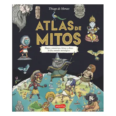 "Atlas de Mitos (Myth Atlas - Spanish Edition)" - "" ("Moraes Thiago de")