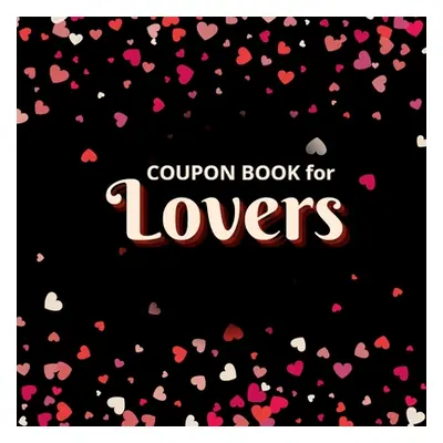 "Coupon Book for Lovers: Romantic Coupons to Spark Love and Intimacy in Your Relationship Ideal 