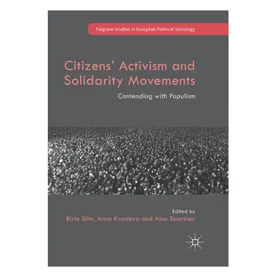 "Citizens' Activism and Solidarity Movements: Contending with Populism" - "" ("Siim Birte")