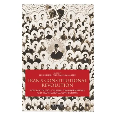 "Iran's Constitutional Revolution: Popular Politics, Cultural Transformations and Transnational 