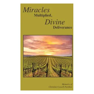 "Miracles Multiplied, Divine Deliverance" - "" ("Cassell-Parillon Christine")