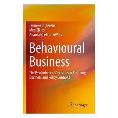 "Behavioural Business: The Psychology of Decisions in Economy, Business and Policy Contexts" - "