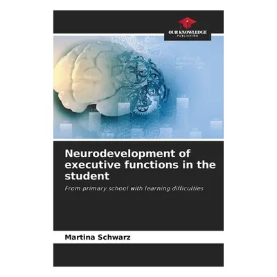 "Neurodevelopment of executive functions in the student" - "" ("Schwarz Martina")