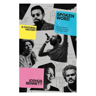 Spoken Word: A Cultural History (Bennett Joshua)