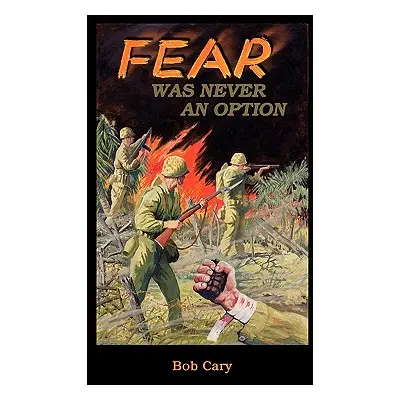 "Fear Was Never an Option" - "" ("Cary Bob")