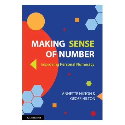 "Making Sense of Number: Improving Personal Numeracy" - "" ("Hilton Annette")