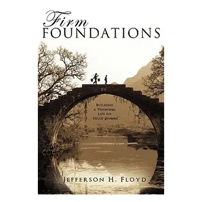 "Firm Foundations" - "" ("Floyd Jefferson H.")