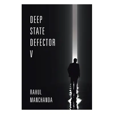 "Deep State Defector V" - "" ("Manchanda Rahul")