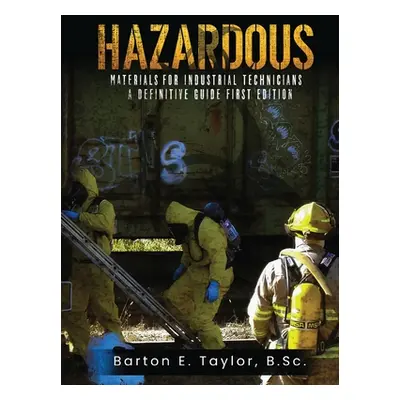 "Hazardous Materials for Industrial Technicians: A Definitive Guide" - "" ("Taylor Barton E.")