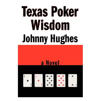 "Texas Poker Wisdom" - "" ("Hughes Johnny")