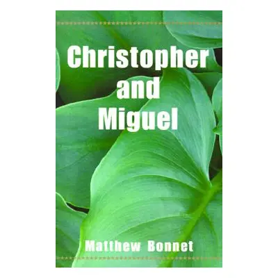 "Christopher and Miguel" - "" ("Bonnet Matthew")