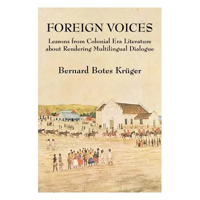 "Foreign Voices: Lessons from Colonial Era Literature about Rendering Multilingual Dialogue" - "