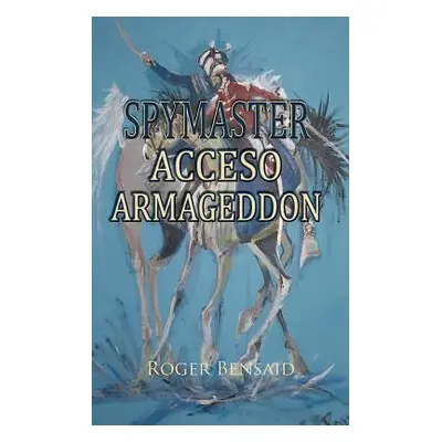 "Spymaster Acceso Armageddon" - "" ("Bensaid Roger")