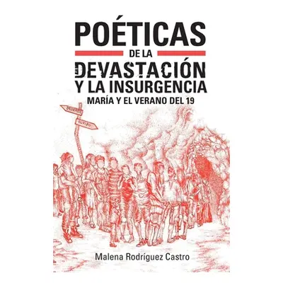 "Poticas de la devastacin y la insurgencia: Mara y el Verano del 19" - "" ("Rodrguez Castro Male