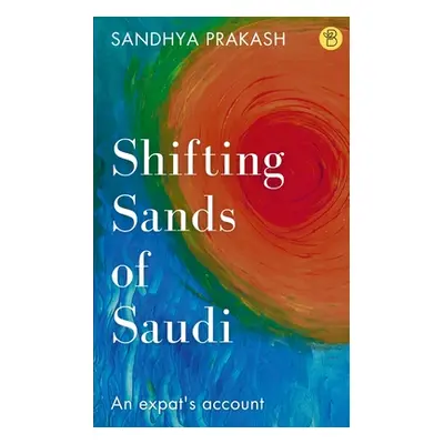 "Shifting Sands of Saudi" - "" ("Prakash Sandhya")