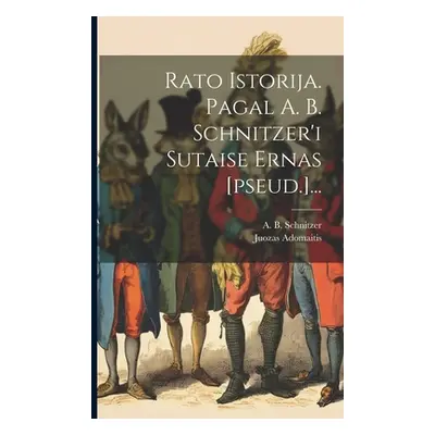 "Ra&#154;to Istorija. Pagal A. B. Schnitzer'i Sutaise &#138;ernas [pseud.]..." - "" ("Adomaitis 