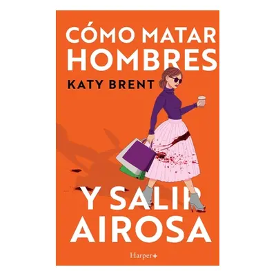 "Cmo matar hombres y salir airosa. Un thriller psicolgico deliciosamente oscuro y divertidamente