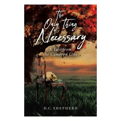 "The Only Thing Necessary: A Tale from the Cameron Line" - "" ("Shepherd D. C.")