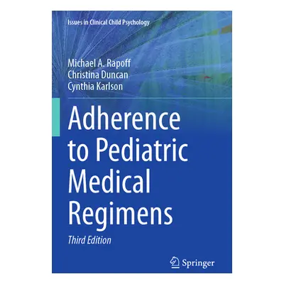 "Adherence to Pediatric Medical Regimens" - "" ("Rapoff Michael a.")