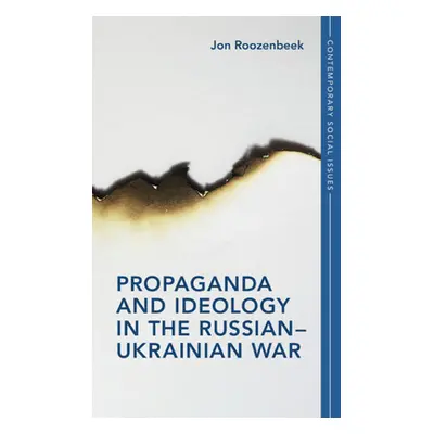 "Propaganda and Ideology in the Russian-Ukrainian War" - "" ("Roozenbeek Jon")