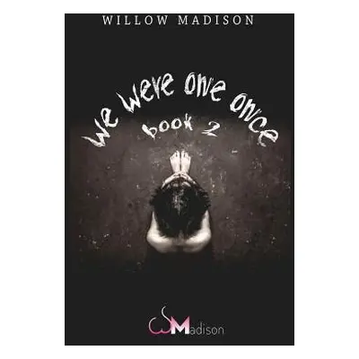 "we were one once book 2" - "" ("Madison Willow")