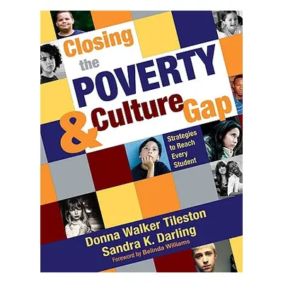 "Closing the Poverty & Culture Gap: Strategies to Reach Every Student" - "" ("Tileston Donna E. 