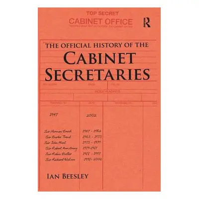 "The Official History of the Cabinet Secretaries" - "" ("Beesley Ian")