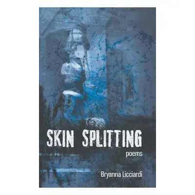 "Skin Splitting" - "" ("Licciardi Bryanna")