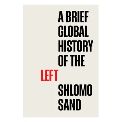 "A Brief Global History of the Left" - "" ("Sand Shlomo")