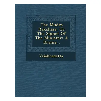 "The Mudra Rakshasa, or the Signet of the Minister: A Drama..." - "" ("VI")