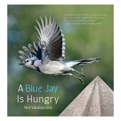 "A Blue Jay is Hungry" - "" ("Vakalopoulos Nick")