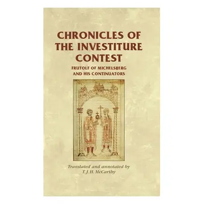 "Chronicles of the Investiture Contest: Frutolf of Michelsberg and his continuators" - "" ("McCa