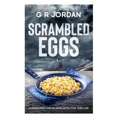 "Scrambled Eggs: A Highlands and Islands Detective Thriller" - "" ("Jordan G. R.")