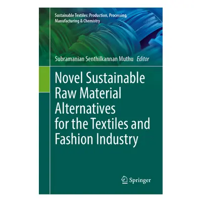 "Novel Sustainable Raw Material Alternatives for the Textiles and Fashion Industry" - "" ("Muthu