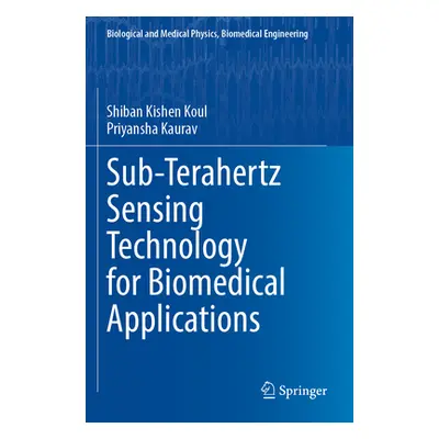 "Sub-Terahertz Sensing Technology for Biomedical Applications" - "" ("Koul Shiban Kishen")