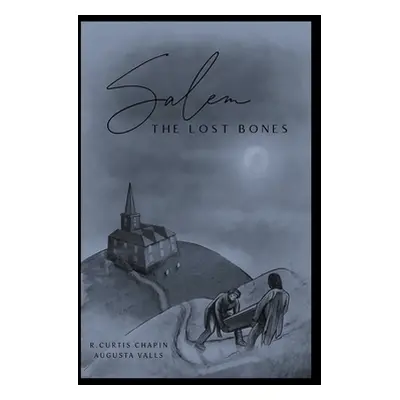 "Salem: The Lost Bones" - "" ("Chapin R. Curtis")