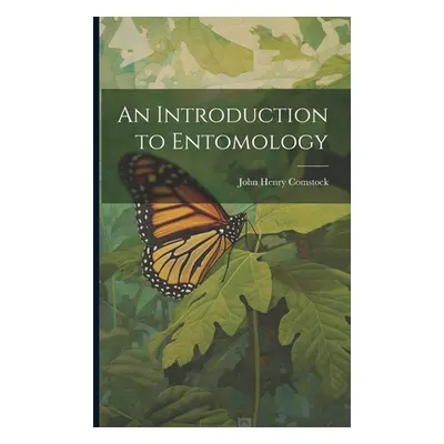 "An Introduction to Entomology" - "" ("Comstock John Henry")