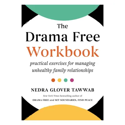 Drama Free Workbook - Practical Exercises for Managing Unhealthy Family Relationships (Tawwab Ne