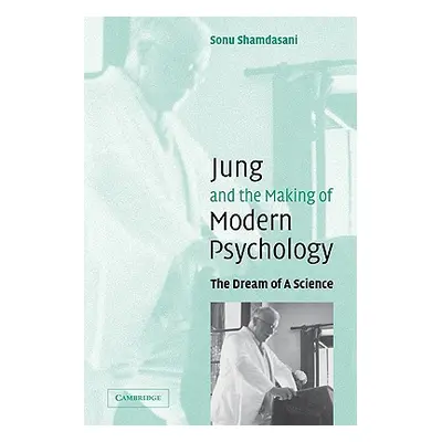 "Jung and the Making of Modern Psychology: The Dream of a Science" - "" ("Shamdasani Sonu")