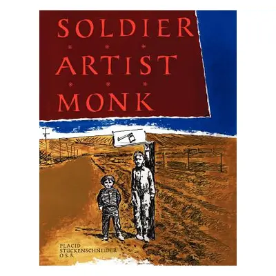 "Soldier Artist Monk" - "" ("Stuckenschneider Placid")