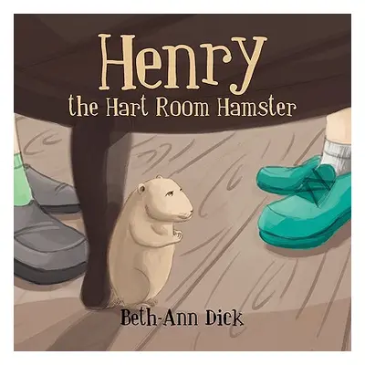 "Henry the Hart Room Hamster" - "" ("Dick Beth-Ann")