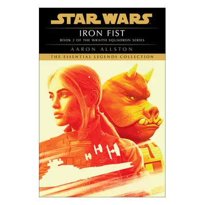 Iron Fist: Star Wars Legends (Wraith Squadron) (Allston Aaron)