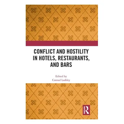 "Conflict and Hostility in Hotels, Restaurants, and Bars" - "" ("Lashley Conrad")